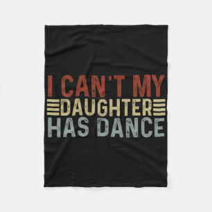 Father's Day Dad Dance Quote I Can't My Daughter H Fleece Blanket