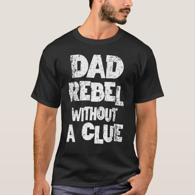 Father's Day  Dad Joke Rebel Without A Clue Mens G T-Shirt (Front)