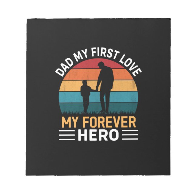Father's Day Dad My First Love Notepad (Front)
