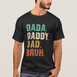Father's Day Dada Daddy Dad Bruh T-Shirt