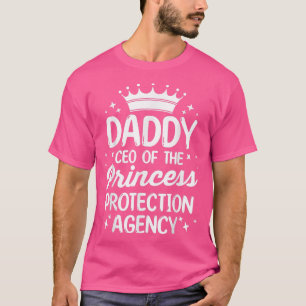 Father's Day  Daddy CEO Of The Princess Protection T-Shirt