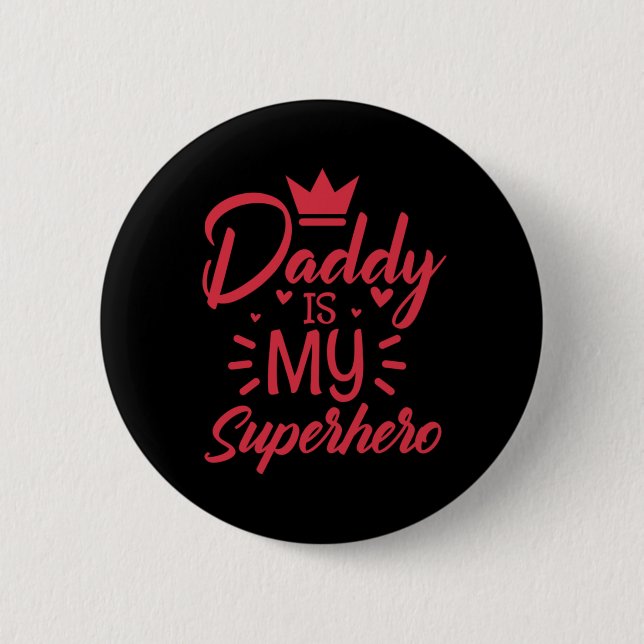 Father's Day Daddy Is My Superhero 2 Inch Round Button (Front)