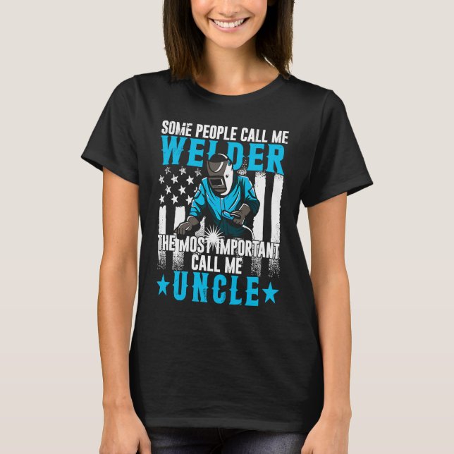 Fathers Day  Daddy Men Welding Uncle  Welder Uncle T-Shirt (Front)