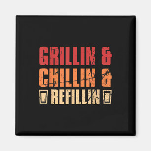Fathers Day Dads Grillin&amp;chillin&amp;refillin  Magnet