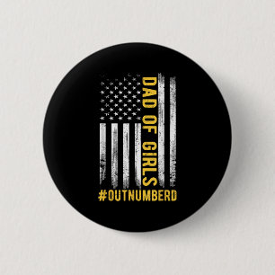 Father's Day Daughter Xmas Dad Of Girls Outnumbere 2 Inch Round Button