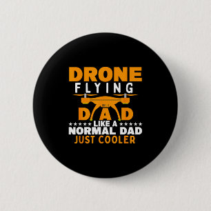 Father's day drone flying dad like a normal dad 2 inch round button