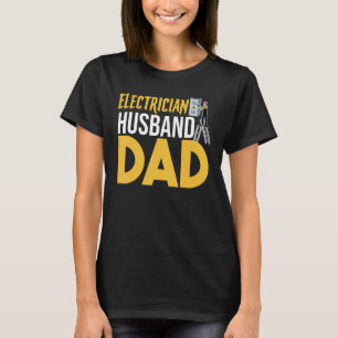 Father's Day Electrical Lineman Electrician Husb T-Shirt