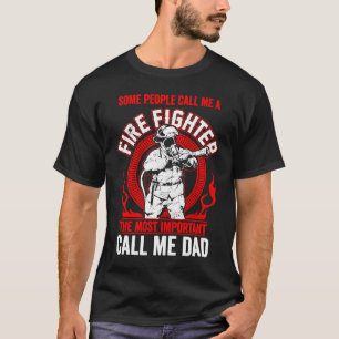 Father's Day Fireman Dad Some People Call Me Firef T-Shirt