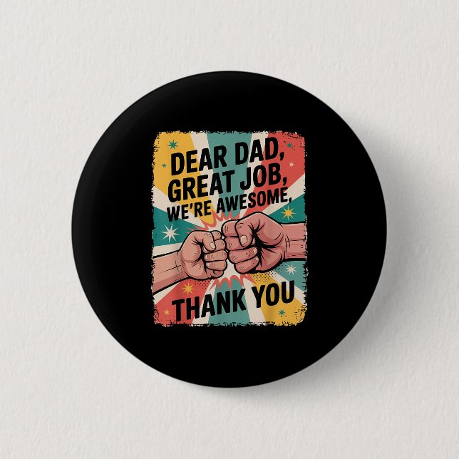 Father's Day Fist-bump Dear Dad Great Job Thank Yo 2 Inch Round Button (Front)