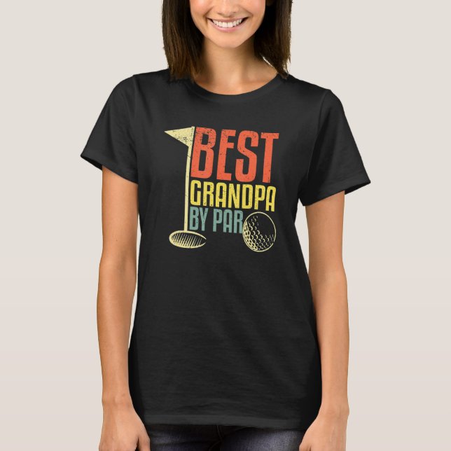 Father's Day  For Golf  Best Grandpa By Par T-Shirt (Front)
