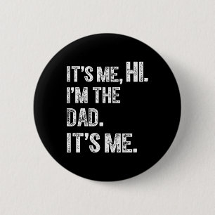 Fathers Day Funny Birthday Party Hi Its Me Im The 2 Inch Round Button