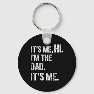 Fathers Day Funny Birthday Party Hi Its Me Im The Keychain