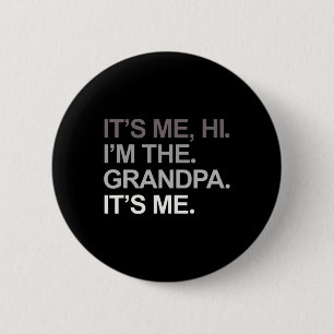 Fathers Day Funny Its Me Hi I&#; m The Grandpa Its 2 Inch Round Button