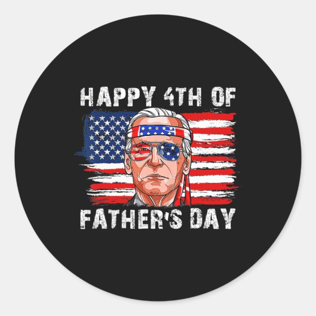 Fathers Day Funny Joe Biden Independence 4th Of Ju Classic Round Sticker (Front)