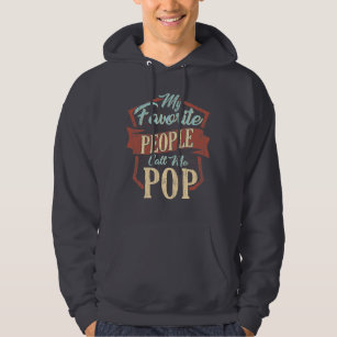 Fathers Day Gag My Favourite People Call Me Pop Hoodie