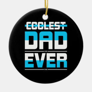 Father's Day Gift Coolest Dad Ever Ceramic Ornament