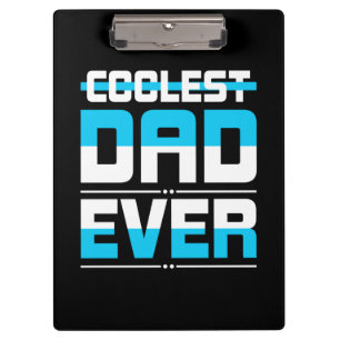 Father's Day Gift   Coolest Dad Ever Clipboard