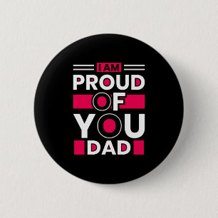 Father's Day Gift I Am Proud Of You Dad 2 Inch Round Button