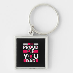 Father's Day Gift I Am Proud Of You Dad Keychain