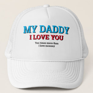 Father's Day Gift Idea MY DADDY I LOVE YOU Trucker Hat
