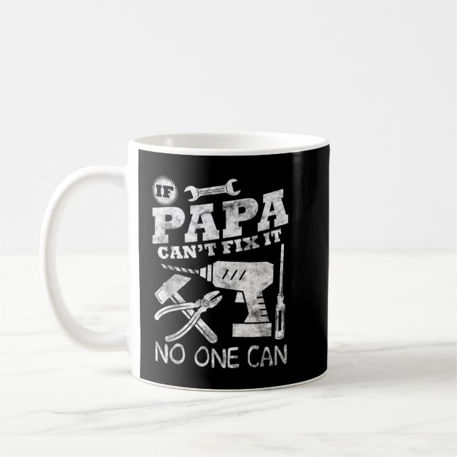 Fathers Day Gift If Papa Can't Fix it No One Can t Coffee Mug (Left)