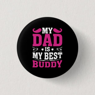 Father's Day Gift   My Dad Is My Best Buddy 1 Inch Round Button
