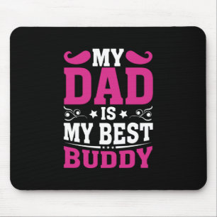 Father's Day Gift My Dad Is My Best Buddy Mouse Pad