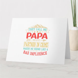 Father's Day Gift - they call me bad influence pap Card