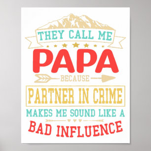 Father's Day Gift - they call me bad influence pap Poster