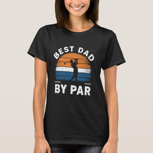 Father's Day Golf Lover - Best Dad By Par Golf - G T-Shirt (Front)