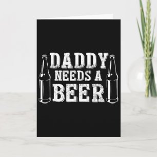 Fathers Day Green Beer Day Daddy Needs A Beer Funn Card