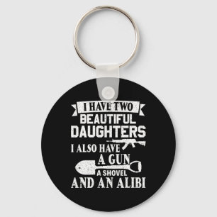 Fathers Day Gun Shovel Alibi I Have Two Beautiful Keychain