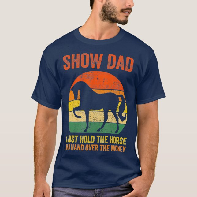 Fathers Day  Horse Show Dad T-Shirt (Front)