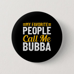 Fathers Day Humour My Favourite People Call Me Bub 2 Inch Round Button