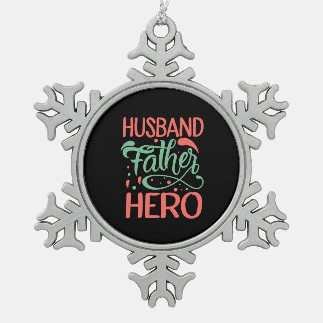 Father's Day Husband Father Hero Snowflake Pewter Christmas Ornament (Front)