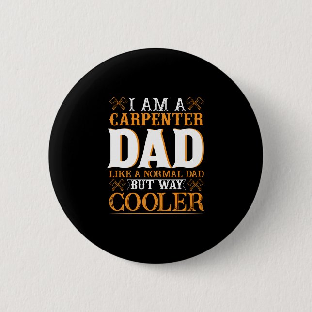 Father's Day I Am A Carpenter Dad 2 Inch Round Button (Front)