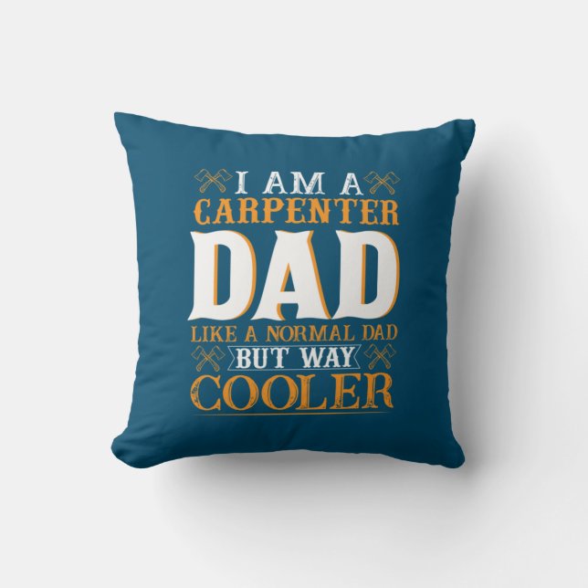 Father's Day I Am A Carpenter Dad Throw Pillow (Front)