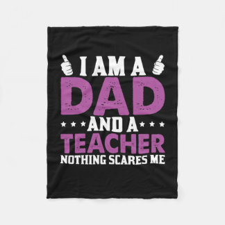 Father's Day I Am A Dad And A Teacher Fleece Blanket