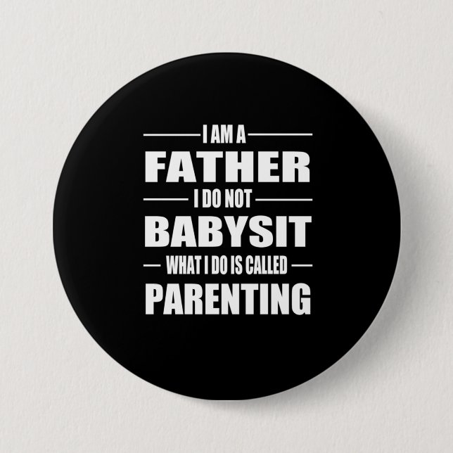 Father's Day | I Am A Father 3 Inch Round Button (Front)