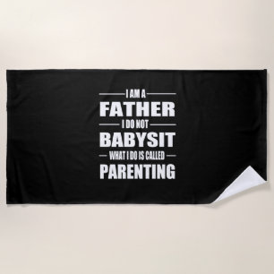 Father's Day   I Am A Father Beach Towel