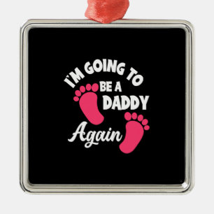 Father's Day I Am Going To Be A Daddy Again Metal Ornament