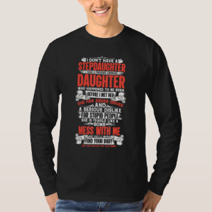 Fathers Day I Dont Have A Stepdaughter I Have T-Shirt