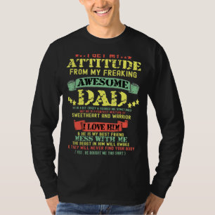 Fathers Day I Get My Attitude From My Freaking Awe T-Shirt