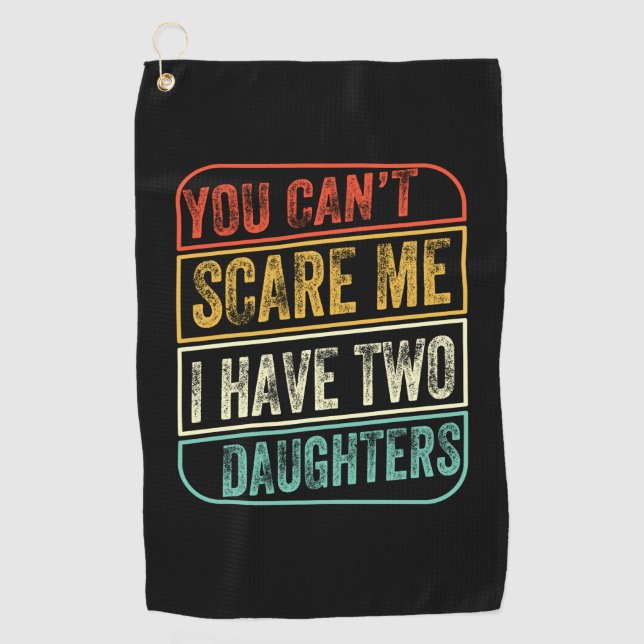 Father's Day I Have Two Daughters Golf Towel (Front)