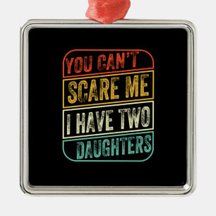 Father's Day I Have Two Daughters Metal Ornament