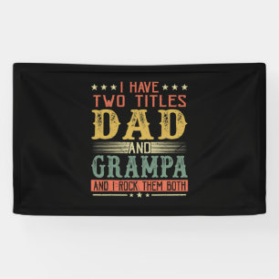 Father's Day   I Have Two Titles Dad And Grampa Banner