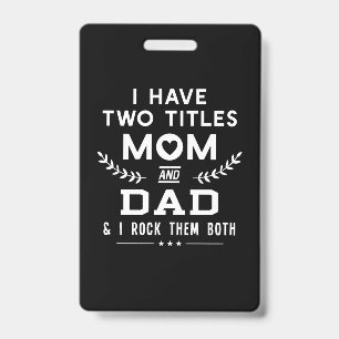Father's Day I Have Two Titles Mom And Father Badge