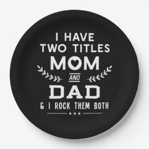 Father's Day I Have Two Titles Mom And Father Paper Plate