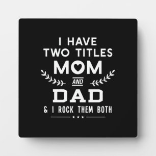 Father's Day I Have Two Titles Mom And Father Plaque