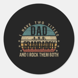 Fathers Day Idea - I Have Two Titles Dad And Grand Classic Round Sticker